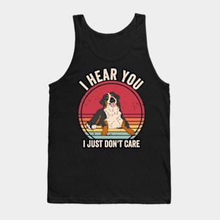 I Hear You I Just Dont Care Bernese Mountain Dog Tank Top